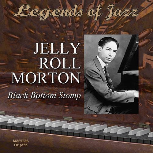 Original Jelly Roll Blues-Legends Of Jazz: Jelly Roll Morton - Black Bottom Stomp 求助歌词