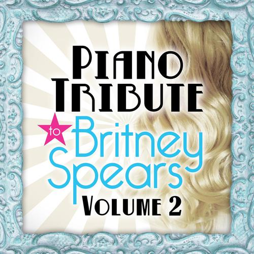 Oops! I Did It Again-Piano Tribute to Britney Spears, Vol. 2 歌词下载