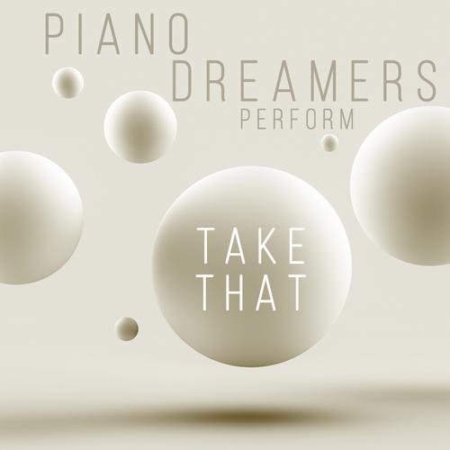 Get Ready for It-Piano Dreamers Perform Take That (Instrumental) lrc歌词