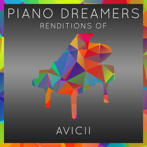 Waiting for Love-Piano Dreamers Renditions of Avicii 歌词下载