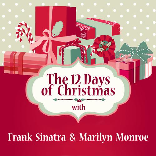 I Wanna Be Loved by You-The 12 Days of Christmas with Frank Sinatra & Marilyn Monroe lrc歌词