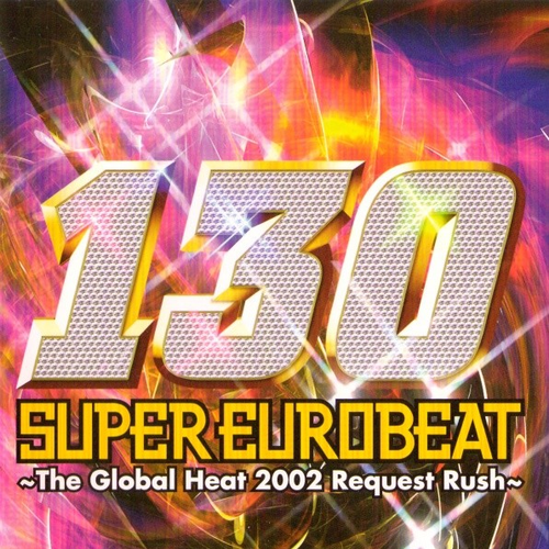 I Just Wanna Find You-SUPER EUROBEAT VOL.130 ~The Global Heart 2002 Request Rush~ lrc歌词