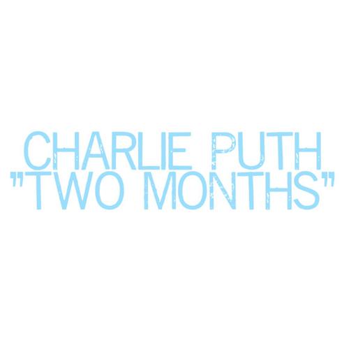 Two Months Charlie Puth I'll miss you singing Stevie Wo_歌词全文