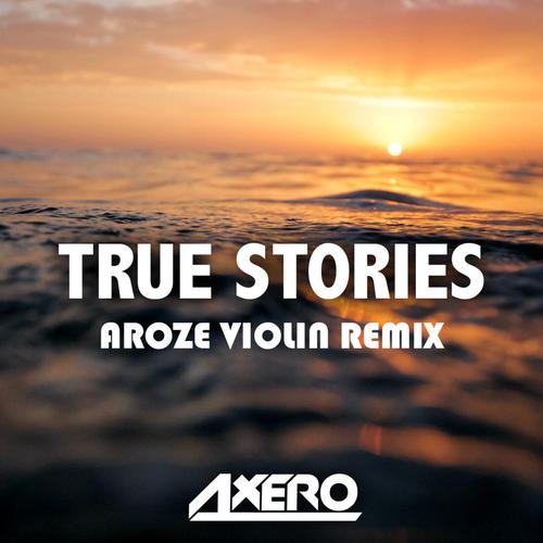 True Stories (Aroze Violin Remix)-True Stories (Aroze Violin Remix) 歌词完整版