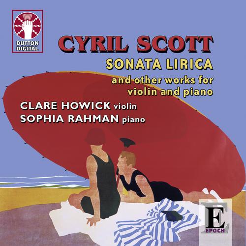 Lotus Land-Cyril Scott: Sonata Lirica & Other Works for Violin and Piano 歌词下载